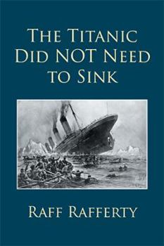 Hardcover The Titanic Did NOT Need to Sink Book