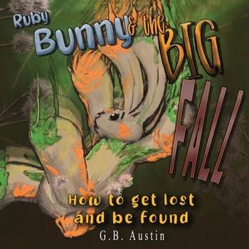 Paperback Ruby Bunny and the Big Fall: How to get Lost and Be Found [Large Print] Book