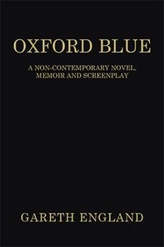 Paperback Oxford Blue: A Non-Contemporary Novel, Memoir and Screenplay Book