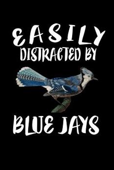 Paperback Easily Distracted By Blue Jays: Animal Nature Collection Book