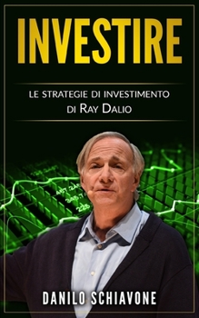 Paperback Investire: Le strategie di investimento di Ray Dalio [Italian] Book
