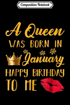 Paperback Composition Notebook: A Queens Was Born In January Happy Birthday To Me Journal/Notebook Blank Lined Ruled 6x9 100 Pages Book