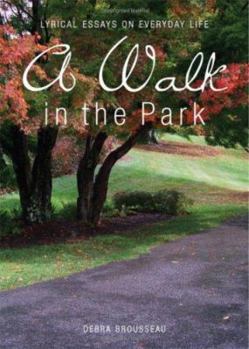 Paperback A Walk in the Park: Lyrical Essays on Everyday Life Book