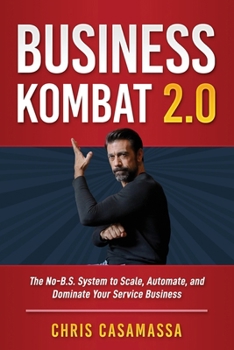 Paperback Business Kombat 2.0: The NO B.S. System to scale, automate and dominate your service business Book
