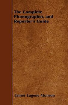 Paperback The Complete Phonographer, and Reporter's Guide Book