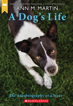 A Dog's Life: Autobiography of a Stray - Book #1 of the A Dog’s Life