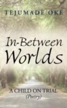 Paperback In-Between Worlds: A Child on Trial (Poetry) Book
