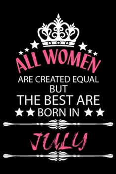 Paperback All Women Are Created Equal But The Best Are Born In July: Blank Line Journal, Happy Birthday Notebook, Organizer Goals Setting Journal Book