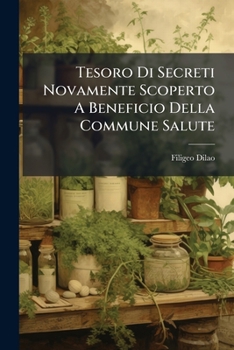 Paperback Tesoro Di Secreti Novamente Scoperto A Beneficio Della Commune Salute [Italian] Book