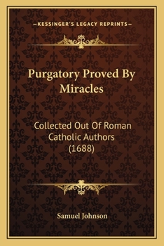 Paperback Purgatory Proved By Miracles: Collected Out Of Roman Catholic Authors (1688) Book