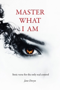 Paperback Master What I Am: Stoic verse for the only real control Book
