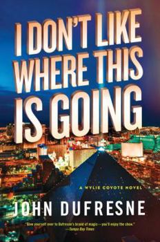 Paperback I Don't Like Where This Is Going: A Wylie Coyote Novel Book