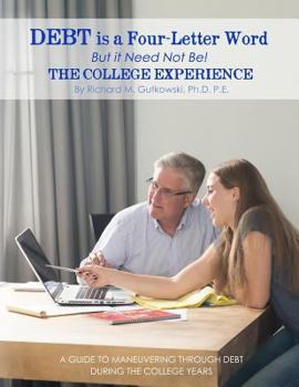 Paperback Debt is a Four-letter Word But it Need Not Be!: The College Experience Book