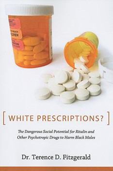 Paperback White Prescriptions?: The Dangerous Social Potential for Ritalin and Other Psychotropic Drugs to Harm Black Males Book