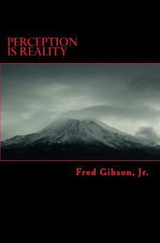 Perception Is Reality: Book #1 In The Perception Series - Book #1 of the Perception