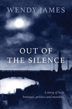 Paperback Out of the Silence: A Story of Love, Betrayal, Politics and Murder Book