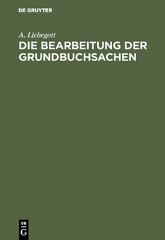 Hardcover Die Bearbeitung der Grundbuchsachen [German] Book