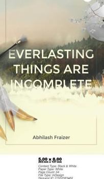 Hardcover Everlasting Things Are Incomplete Book