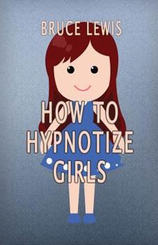 Paperback How To Hypnotize Girls Book