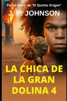 La Chica de la Gran Dolina 4: Código de Extinción