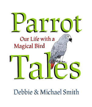 Hardcover Parrot Tales: Our 30 Years with a Magical Bird Book