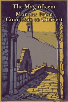Paperback The Magnificent Montez: From Courtesan to Convert Book