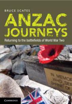 Misc. Anzac Journeys: Returning to the Battlefields of World War Two Book