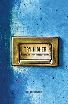 Paperback Try Higher: A Call to Every College Student Book