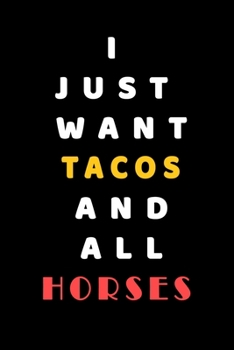 I JUST WANT Tacos AND ALL horses: Composition Book: Cute PET | DOGS |CATS |HORSES| ALL PETS LOVERS NOTEBOOK & JOURNAL gratitude and love pets and animals notebook and journal