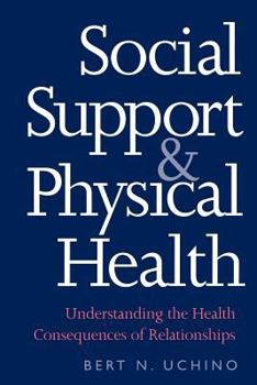 Social Support and Physical Health: Understanding the Health Consequences of Relationships - Book  of the Current Perspectives in Psychology