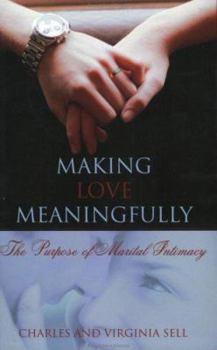 Paperback Making Love Meaningfully: The Purpose of Marital Intimacy Book