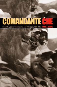 Paperback Comandante Che: Guerrilla Soldier, Commander, and Strategist, 1956-1967 Book