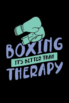 Boxing It's Better Than Therapy: Boxing Dot Grid 6x9 Notebook, Dotted Diary and Bullet Journal with 120 Pagesfor boxer and boxing gift