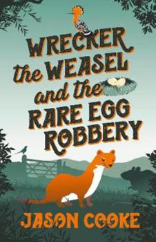 Paperback Wrecker the Weasel and the Rare Egg Robbery: 1 (Wrecker the Weasel and the Rotten Shed Gang) Book