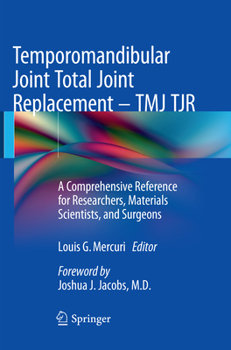 Paperback Temporomandibular Joint Total Joint Replacement - Tmj Tjr: A Comprehensive Reference for Researchers, Materials Scientists, and Surgeons Book