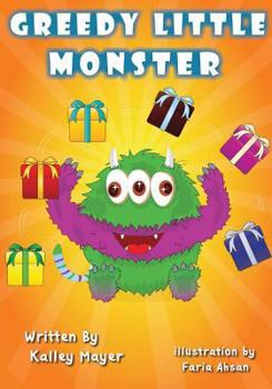 Paperback Greedy Little Monster: Beautifully Illustrated Children's Book for Beginner Readers (Ages 2-6) (Little Monster Series for Beginner Readers 5) Book