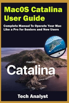Paperback macOS Catalina User Guide: Complete Manual to Operate Your Mac Like a Pro for Seniors and New Users Book