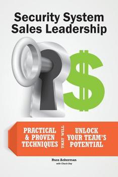 Paperback Security Systems Sales Leadership: Practical & Proven Techniques That Will Unlock Your Teams Potential Book