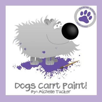 Paperback Dogs Can't Paint!: "Paint Nite" gone haywire Book