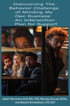 Paperback Overcoming the Behavior Challenge of Minding My Own Business: An Intervention Plan for Support Book