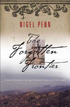 Paperback The Forgotten Frontier: Colonist and Khoisan on the Cape's Northern Frontier in the 18th Century Book