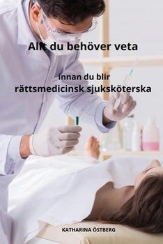 Paperback Allt du behöver veta innan du blir rättsmedicinsk sjuksköterska [Swedish] Book