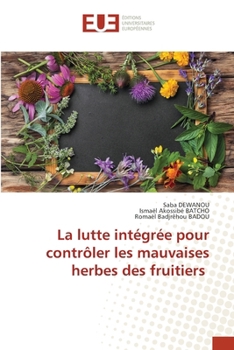 La lutte intégrée pour contrôler les mauvaises herbes des fruitiers