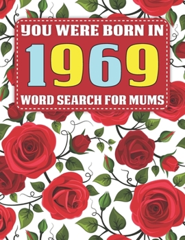 Word Search For Mums: You Were Born In 1969: Searching Game Over 1500 Cleverly Hidden Words For Mums And Seniors With Solutions | Large Print Word Search Book For Adults