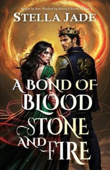 Paperback A Bond of Blood, Stone, and Fire: A Dark Romance of Fated Mates, Enemies to Lovers, and Slow Burn Desire Book