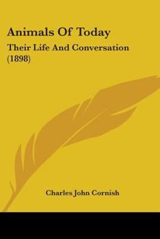 Paperback Animals Of Today: Their Life And Conversation (1898) Book