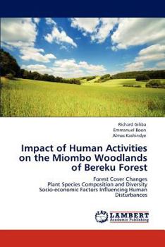 Impact of Human Activities on the Miombo Woodlands of Bereku Forest: Forest Cover Changes Plant Species Composition and Diversity Socio-economic Factors Influencing Human Disturbances