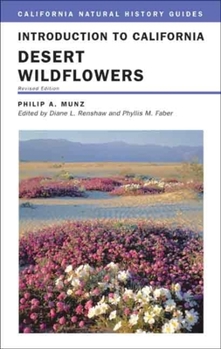 Introduction to California Desert Wildflowers (California Natural History Guides, #74) - Book #74 of the California Natural History Guides
