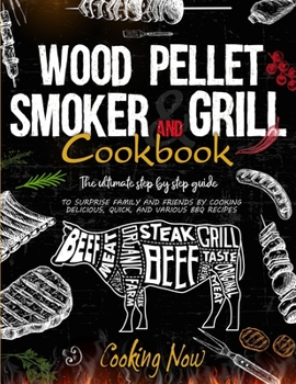 Paperback Wood Pellet Smoker Grill: The Ultimate Step by Step Guide to Surprise Family and Friends by Cooking Delicious, Quick, and Various BBQ Receipes Book