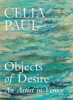 Hardcover Objects of Desire: An Artist in Venice Book